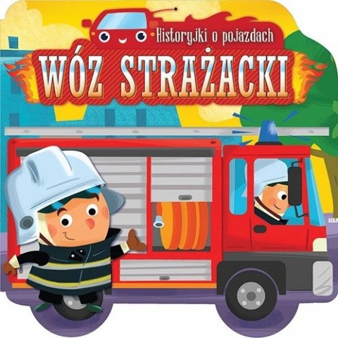 Książeczka Historyjki o Pojazdach Wóz Strażacki Aksjomat