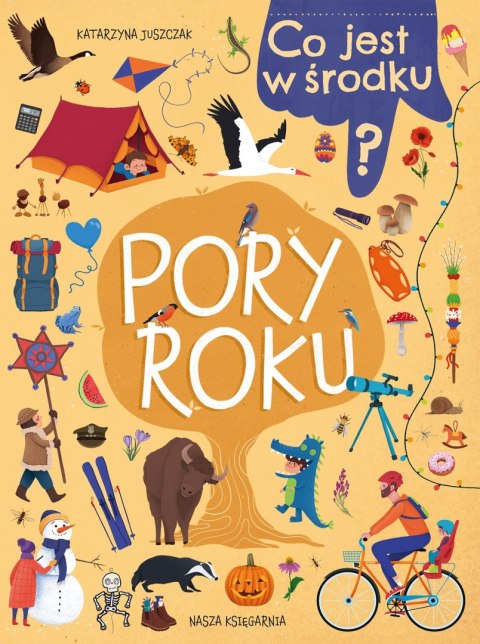 Co jest w środku? Pory roku Katarzyna Juszczak Nasza Księgarnia