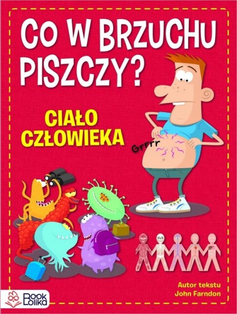 Co w brzuchu piszczy? Ciało człowieka John Farndon Bookolika