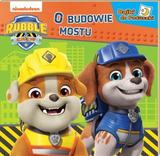 Rubble and crew Bajki do poduszki O budowie mostu Książeczka