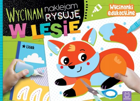 Wycinam Naklejam Rysuję w Lesie Wycinanki Edukacyjne Aksjomat