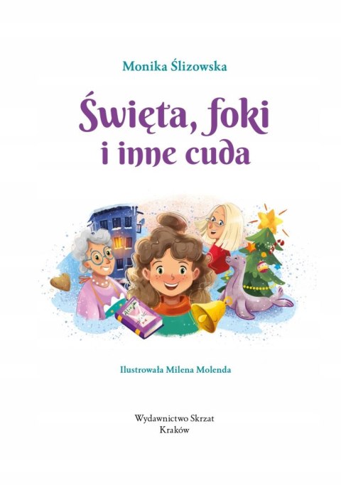 Święta, Foki i Inne Cuda Opowiadania Świąteczne Oprawa Miękka Skrzat