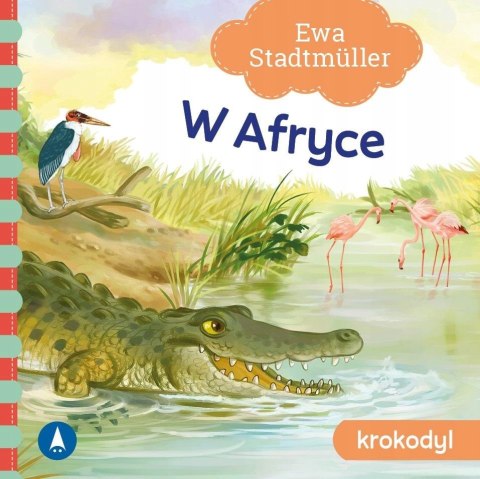 W Afryce Krokodyl Ewa Stadtmüller Oprawa Twarda Skrzat