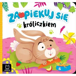 Zaopiekuj się króliczkiem Aksjomat Książeczka dla Małych rączek Wierszyki