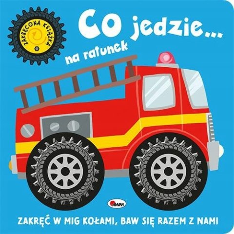 Co jedzie... na ratunek Zakręcona książka Zakręć Kołami Książeczka
