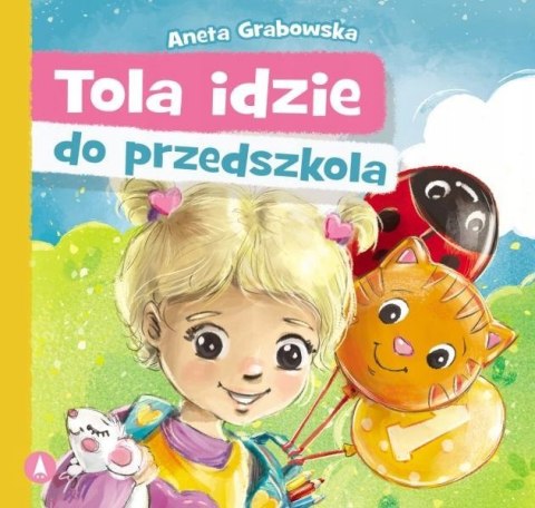 Tola idzie do przedszkola Opowiadania dla Przedszkolaka Skrzat