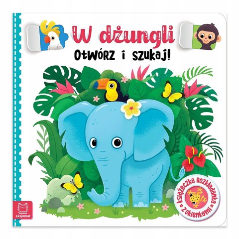 W dżungli Otwórz i szukaj! Książeczka rozkładanka z okienkami Aksjomat