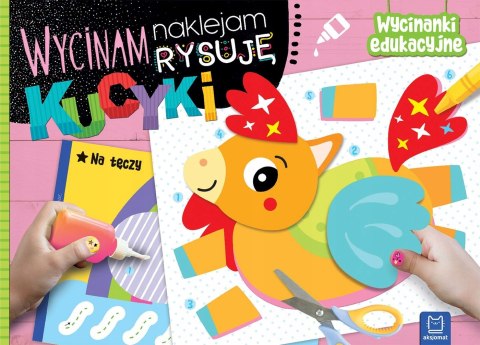Wycinam Naklejam Rysuję Kucyki Wycinanki Edukacyjne Aksjomat