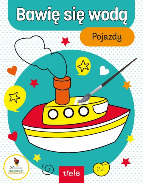 Bawię się wodą. Pojazdy Malowanka Kolorowanka Wodna