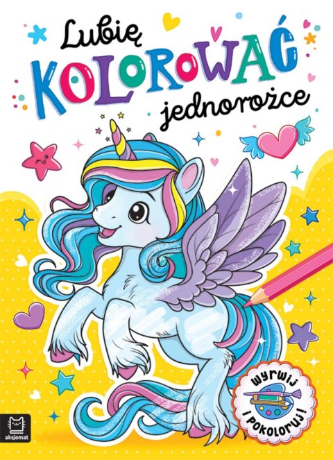 Lubię kolorować Jednorożce Aksjomat Malowanka Wyrwij i Pokoloruj