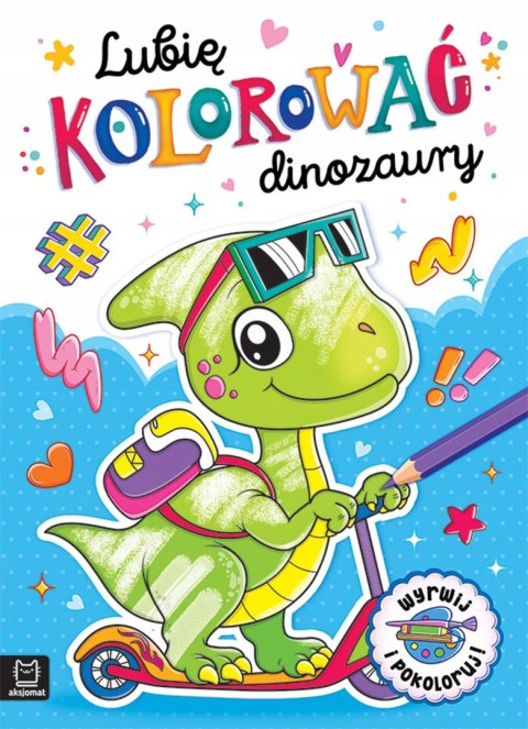 Lubię kolorować dinozaury Aksjomat Malowanka Wyrwij i Pokoloruj