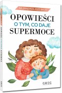 Najmądrzejsze bajki Opowieści o tym co daje supermoce Greg Oprawa Twarda
