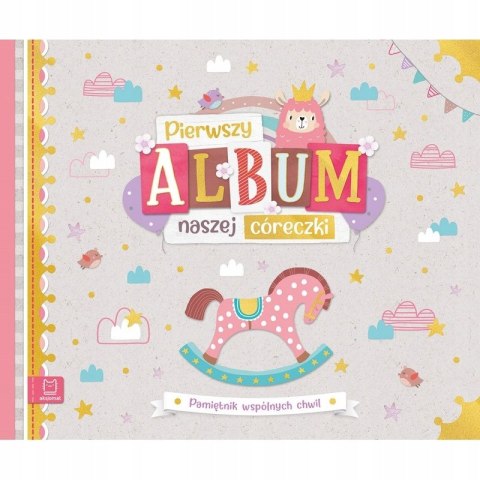 Pierwszy album naszej córeczki Pamiętnik wspólnych chwil Aksjomat