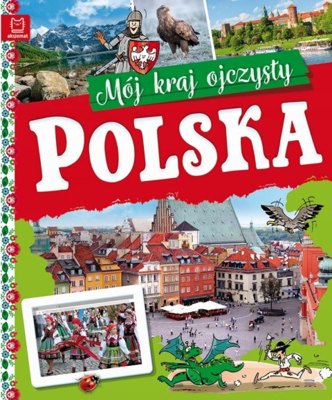 Polska Mój kraj ojczysty Aksjomat Oprawa Twarda Kamil Orzeł