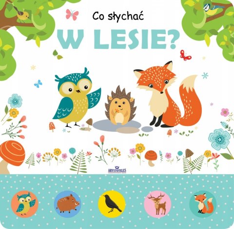 Książka Dźwiękowa Co słychać w Lesie? 6 Dźwięków