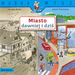 Miasto dawniej i dziś Mądra Mysz Książeczka