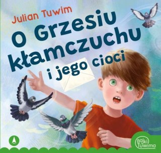O Grzesiu kłamczuchu i jego cioci Julian Tuwim Miękka 12 stron