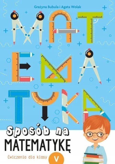 Sposób na matematykę Ćwiczenia dla klasy 5 Matematyka