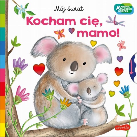 Kocham cię mamo Akademia mądrego dziecka Mój świat Harperkids