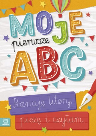 Moje pierwsze ABC Poznaję litery, piszę i czytam Aksjomat
