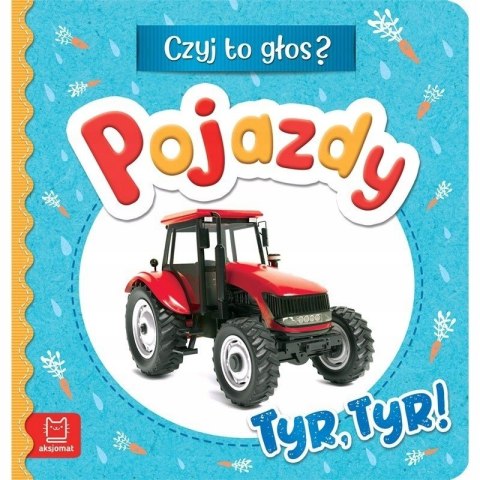 Czyj to głos? Pojazdy Tyr tyr! Książeczka Aksjomat