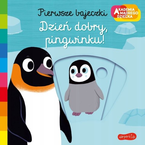 Dzień dobry, pingwinku! Akademia mądrego dziecka Ruchoma HarperKids