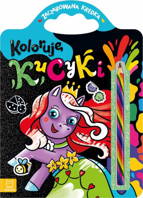 Koloruję Kucyki Zaczarowana kredka Aksjomat Malowanka Kolorowanka