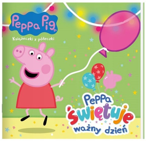 Książeczka Świnka Peppa 85 Peppa Świętuje ważny dzień Książeczki z półeczki