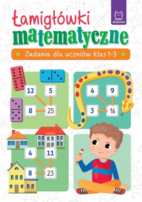 Łamigłówki matematyczne Zadania dla uczniów klas 1-3 Aksjomat