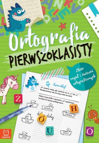 Ortografia pierwszoklasisty Zbiór reguł i ćwiczeń ortograficznych Aksjomat