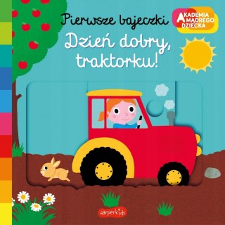 Pierwsze bajeczki Dzień dobry traktorku Akademia Mądrego Dziecka HarperKids