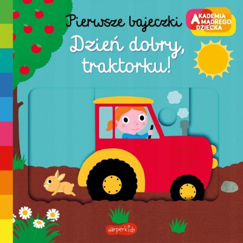 Pierwsze bajeczki Dzień dobry traktorku Akademia Mądrego Dziecka HarperKids