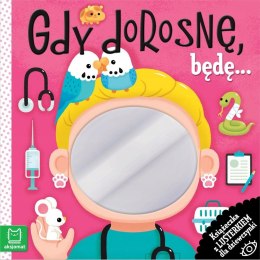 Gdy dorosnę, będę... Książeczka z lusterkiem dla dziewczynki Aksjomat