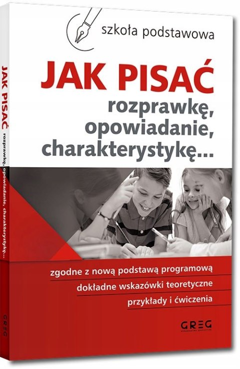 Jak Pisać Rozprawkę Opowiadanie Charakterystykę Szkoła Podstawowa Greg