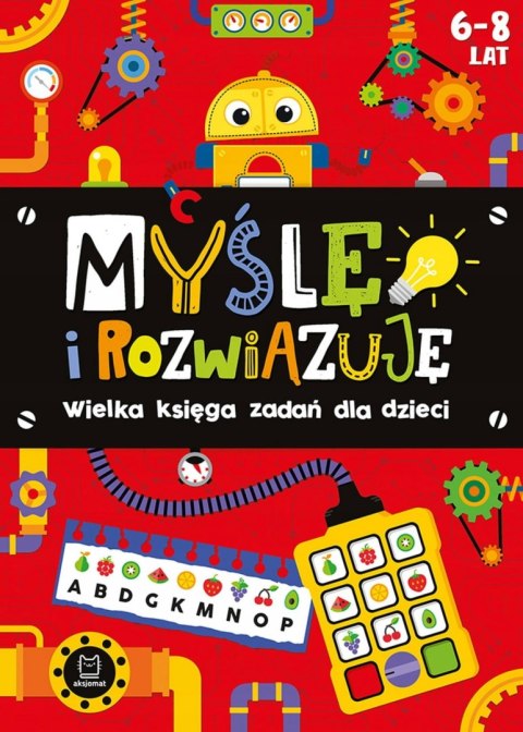 Myślę i rozwiązuję Wielka księga zadań dla dzieci 6-8 lat Czerwona Aksjomat