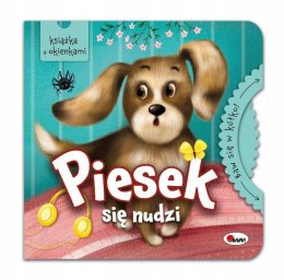 Piesek się nudzi Baw się w kółko Książka z Okienkami Ruchome elementy