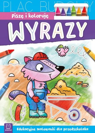 Piszę i koloruję Wyrazy Edukacyjne malowanki dla przedszkolaka Aksjomat
