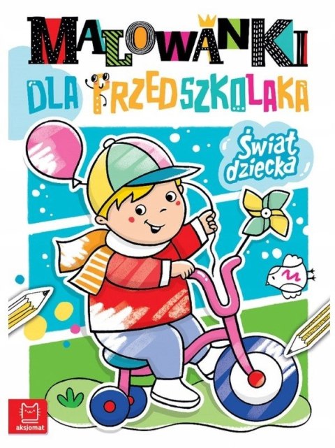 Malowanki dla Przedszkolaka Świat Dziecka Aksjomat