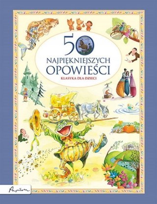 50 Najpiękniejszych Opowieści Klasyka dla Dzieci