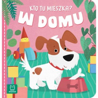 Kto Tu Mieszka? W domu Książeczka dla Maluszka Aksjomat