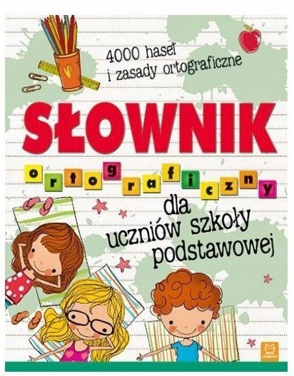Słownik Ortograficzny dla Uczniów Szkoły Podstawowa Aksjomat