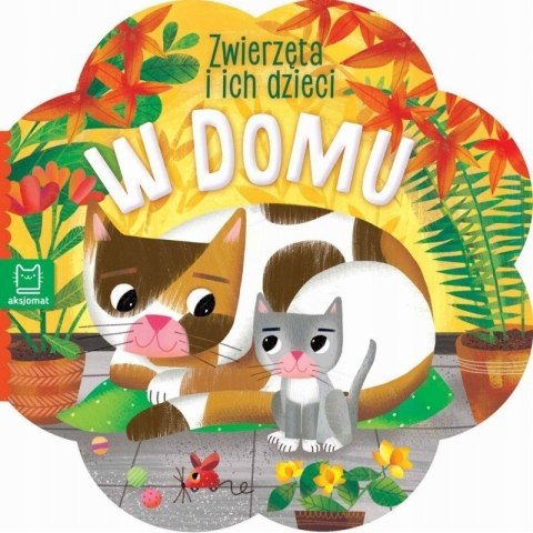 Zwierzątka i ich dzieci W domu Książeczka Maluszka Aksjomat