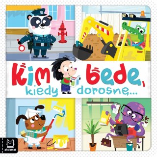 Książeczka Kim będę, kiedy dorosnę Aksjomat