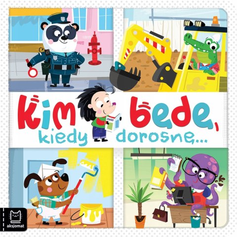 Książeczka Kim będę, kiedy dorosnę Aksjomat