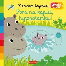 Pora na kąpiel hipopotamku Pierwsze bajeczki