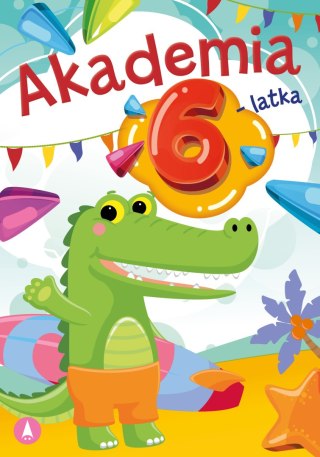 Akademia 6-Latka Zadania i ćwiczenia dla 6-latka