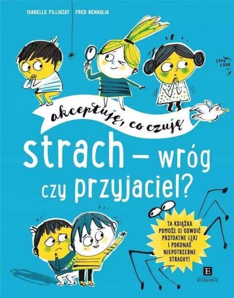 Strach wróg czy przyjaciel? Akceptuję co czuję