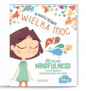 W małej główce Wielka Moc 25 ćwiczeń Mindfulness