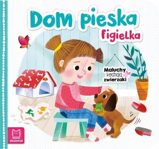 Maluchy kochają zwierzaki. Dom pieska Figielka Aksjomat