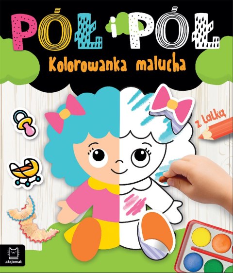 Pół i pół Kolorowanka malucha z lalką Malowanka Aksjomat